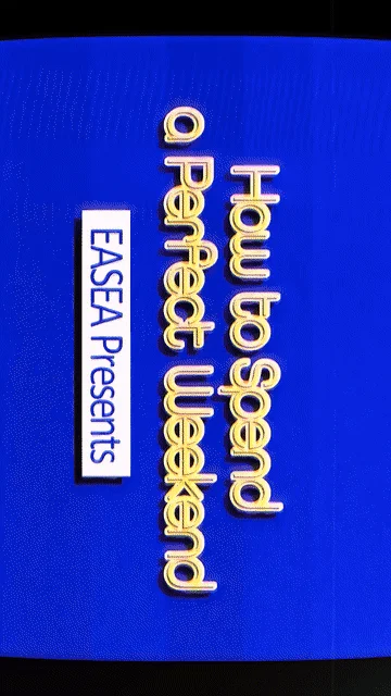 「How to spend a Perfect Weekend EASEA Presents」のテキスト